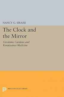 9780691628103-0691628106-The Clock and the Mirror: Girolamo Cardano and Renaissance Medicine (Princeton Legacy Library, 1915)