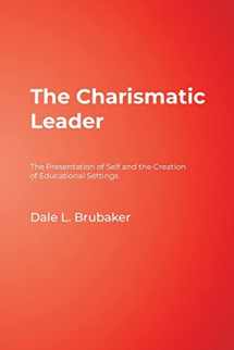 9781412916967-1412916968-The Charismatic Leader: The Presentation of Self and the Creation of Educational Settings