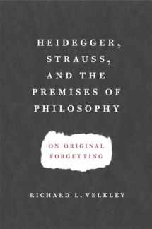 9780226852546-0226852547-Heidegger, Strauss, and the Premises of Philosophy: On Original Forgetting