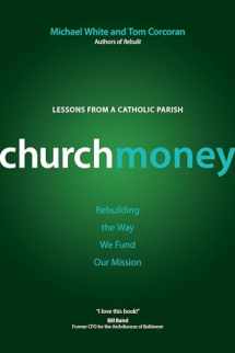 9781594719127-1594719128-ChurchMoney: Rebuilding the Way We Fund Our Mission (A Rebuilt Parish Book)