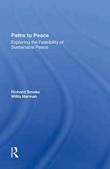 9780367282387-0367282380-Paths To Peace: Exploring The Feasibility Of Sustainable Peace