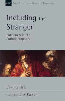 9780830829194-0830829199-Including the Stranger: Foreigners in the Former Prophets (Volume 50) (New Studies in Biblical Theology)