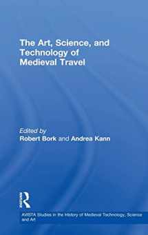 9780754663072-0754663078-The Art, Science, and Technology of Medieval Travel (AVISTA Studies in the History of Medieval Technology, Science and Art)