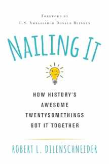 9780806541754-080654175X-Nailing It: How Historys Awesome Twentysomethings Got It Together