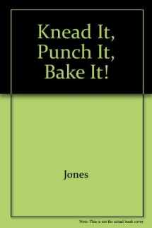 9780690041354-0690041357-Knead It, Punch It, Bake It!
