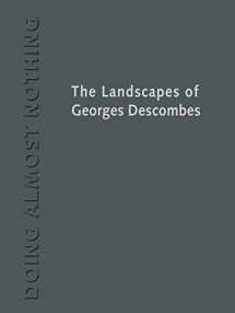 9781940743844-1940743842-Doing Almost Nothing: The Landscapes of Georges Descombes