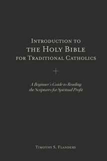 9780578624266-0578624265-Introduction to the Holy Bible for Traditional Catholics: A Beginner’s Guide to Reading the Scriptures for Spiritual Profit