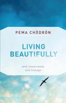 9781611806809-1611806801-Living Beautifully: with Uncertainty and Change