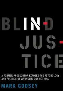9780520287952-0520287959-Blind Injustice: A Former Prosecutor Exposes the Psychology and Politics of Wrongful Convictions