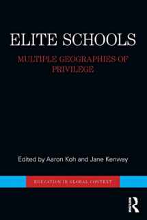 9781138779419-1138779415-Elite Schools: Multiple Geographies of Privilege (Education in Global Context)