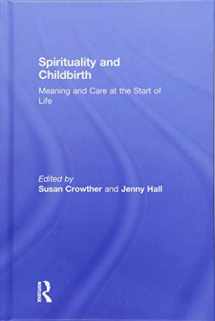 9781138229402-1138229407-Spirituality and Childbirth: Meaning and Care at the Start of Life