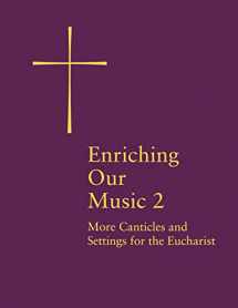 9780898694444-0898694442-Enriching Our Music 2: More Canticles and Settings for the Eucharist