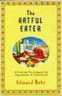 9780871134967-0871134969-The Artful Eater: A Gourmet Investigates the Ingredients of Great Food