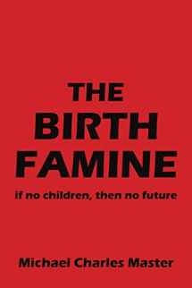 9781507898680-1507898681-The Birth Famine: if no children, then no future