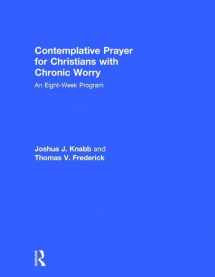 9781138690936-1138690937-Contemplative Prayer for Christians with Chronic Worry: An Eight-Week Program