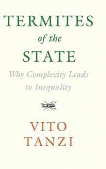 9781108420938-1108420931-Termites of the State: Why Complexity Leads to Inequality