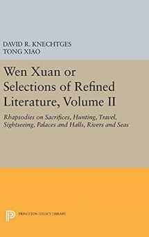9780691630731-0691630739-Wen Xuan or Selections of Refined Literature, Volume II: Rhapsodies on Sacrifices, Hunting, Travel, Sightseeing, Palaces and Halls, Rivers and Seas (Princeton Library of Asian Translations, 77)
