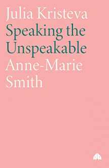 9780745310572-0745310575-Julia Kristeva: Speaking the Unspeakable (Modern European Thinkers)