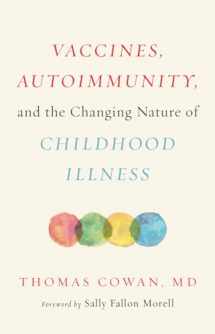9781603587778-1603587772-Vaccines, Autoimmunity, and the Changing Nature of Childhood Illness