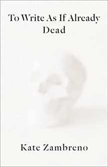 9780231188449-0231188447-To Write as if Already Dead (Rereadings)