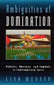 9780226877877-0226877876-Ambiguities of Domination: Politics, Rhetoric, and Symbols in Contemporary Syria
