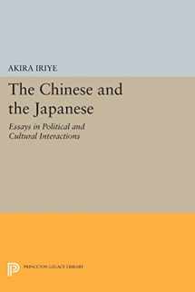 9780691615790-0691615799-The Chinese and the Japanese: Essays in Political and Cultural Interactions (Princeton Legacy Library, 717)