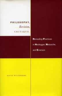 9780804734158-0804734151-Philosophy, Revision, Critique: Rereading Practices in Heidegger, Nietzsche, and Emerson