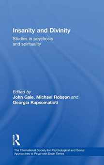 9780415608619-0415608619-Insanity and Divinity: Studies in Psychosis and Spirituality (The International Society for Psychological and Social Approaches to Psychosis Book Series)