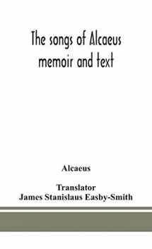 9789390382255-9390382254-The songs of Alcaeus; memoir and text