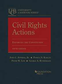 9781685610272-1685610277-Civil Rights Actions: Enforcing the Constitution (University Casebook Series)