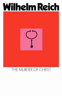 9780374504762-0374504768-The Murder of Christ: The Emotional Plague of Mankind