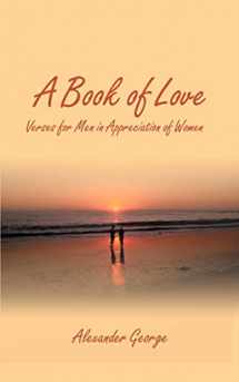 9781587219825-1587219824-A Book of Love: Verses for Men in Appreciation of Women
