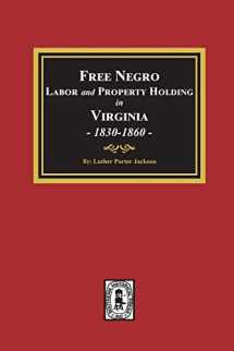 9780893088590-0893088595-Free Negro Labor and Property Holding in Virginia, 1830-1860.