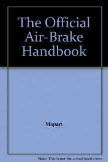 9780777844502-0777844508-The Official Air-Brake Handbook
