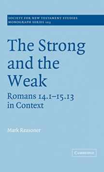9780521633345-0521633346-The Strong and the Weak: Romans 14.1-15.13 in Context (Society for New Testament Studies Monograph Series, Series Number 103)