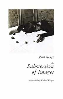 9781939663474-1939663474-The Subversion of Images: Notes Illustrated with Nineteen Photographs by the Author