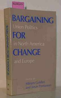 9780801499487-0801499488-Bargaining for Change: Union Politics in North America and Europe