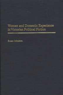 9780313316340-0313316341-Women and Domestic Experience in Victorian Political Fiction: (Contributions in Women's Studies)