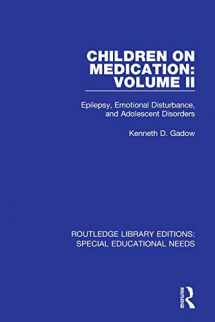 9781138593831-1138593834-Children on Medication Volume II: Epilepsy, Emotional Disturbance, and Adolescent Disorders (Routledge Library Editions: Special Educational Needs)
