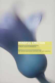 9781909314702-1909314706-Mindful Emotion: A Short Course in Kindness