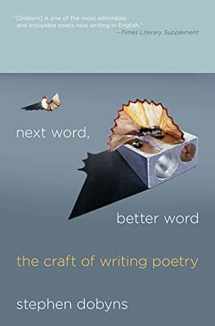 9780230621800-0230621805-Next Word, Better Word: The Craft of Writing Poetry