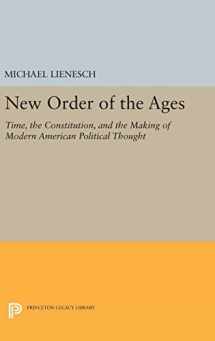 9780691635118-0691635110-New Order of the Ages: Time, the Constitution, and the Making of Modern American Political Thought (Princeton Legacy Library, 921)