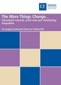 9780854736744-0854736743-The More Things Change ...: Educational Research,Social Class and 'Interlocking' Inequalities (Professorial Lectures)