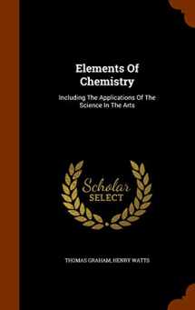 9781344003070-1344003079-Elements Of Chemistry: Including The Applications Of The Science In The Arts