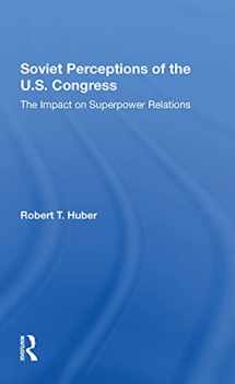 9780367303808-0367303809-Soviet Perceptions Of The U.s. Congress: The Impact On Superpower Relations