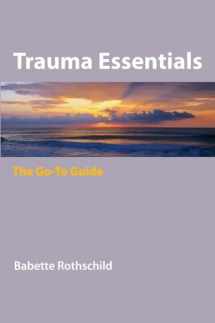 9780393706208-0393706206-Trauma Essentials: The Go-To Guide (Go-To Guides for Mental Health)