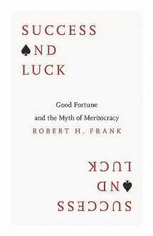 9780691167404-0691167400-Success and Luck: Good Fortune and the Myth of Meritocracy