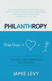 9780692179536-0692179534-Philanthropy: Discover Your Nonprofit's True Potential