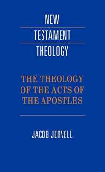 9780521413855-0521413850-The Theology of the Acts of the Apostles (New Testament Theology)