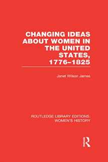 9780415628228-0415628229-Changing Ideas about Women in the United States, 1776-1825